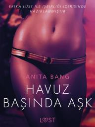 Icon image Havuz Başında Aşk - Erotik öykü