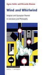 Icon image Wind and Whirlwind: Utopian and Dystopian Themes in Literature and Philosophy