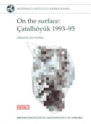 Icon image On the Surface: Çatalhöyük 1993–1995