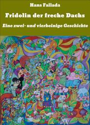 Icon image Fridolin der freche Dachs: Eine zwei- und vierbeinige Geschichte