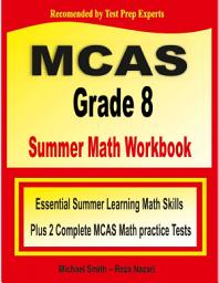 Icon image MCAS Grade 8 Summer Math Workbook: Essential Summer Learning Math Skills plus Two Complete MCAS Math Practice Tests