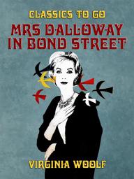 Icon image Mrs Dalloway in Bond Street: Restored Classics to Go Edition