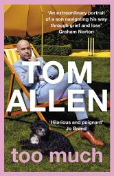 Icon image Too Much: The heartfelt yet hilarious grief memoir from one of the UK's best-loved comedians