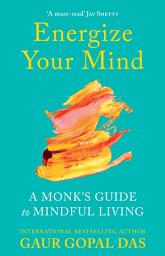 Icon image Energize Your Mind: A Monk's Guide to Mindful Living