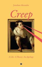 Icon image Creep: A Life, a Theory, an Apology