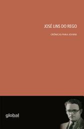 Icon image José Lins do Rego: Crônicas para jovens