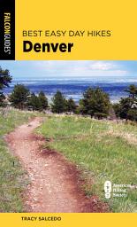 Icon image Best Easy Day Hikes Denver: Edition 3