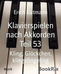 Icon image Klavierspielen nach Akkorden Teil 53: Kling, Glöckchen, klingelingeling