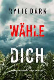 Icon image Wähle dich (Ein spannender Hailey Rock FBI-Thriller – Buch 14)