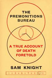 Icon image The Premonitions Bureau: A True Account of Death Foretold