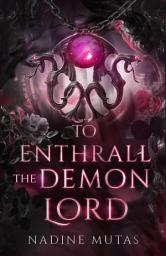 Icon image To Enthrall the Demon Lord: A Slow Burn Enemies to Lovers Demons and Witches Paranormal Romance