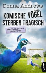 Icon image Komische Vögel sterben tragisch: Meg Langslows erster Fall