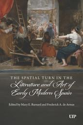 Icon image The Spatial Turn in the Literature and Art of Early Modern Spain