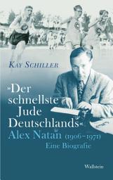 Icon image "Der schnellste Jude Deutschlands": Alex Natan (1906-1971). Eine Biografie