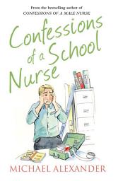 Icon image Confessions of a School Nurse (The Confessions Series)