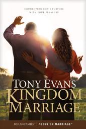 Icon image Kingdom Marriage: Connecting God's Purpose with Your Pleasure
