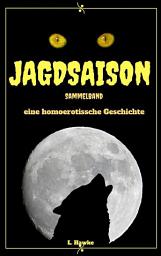 Icon image Jagdsaison - Sammelband: Homoerotik