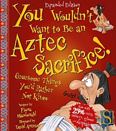Icon image You Wouldn't Want to Be an Aztec Sacrifice!