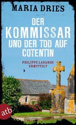 Icon image Der Kommissar und der Tod auf Cotentin: Philippe Lagarde ermittelt