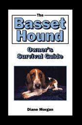 Icon image The Basset Hound Owner's Survival Guide
