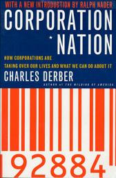 Icon image Corporation Nation: How Corporations Are Taking Over Our Lives and What We Can Do About It