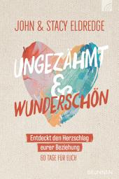 Icon image Ungezähmt und wunderschön: Entdeckt den Herzschlag eurer Beziehung