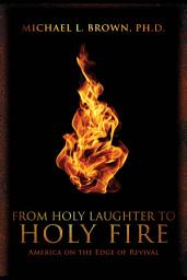 Icon image From Holy Laughter to Holy Fire: America on the Edge of Revival