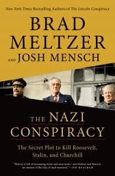 Icon image The Nazi Conspiracy: The Secret Plot to Kill Roosevelt, Stalin, and Churchill