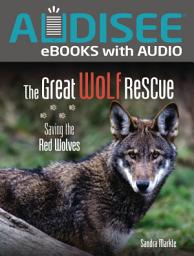 Icon image The Great Wolf Rescue: Saving the Red Wolves