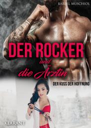 Icon image Der Rocker und die Ärztin. Der Kuss der Hoffnung