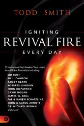 Icon image Igniting Revival Fire Everyday: 70 Invitations that Awaken Your Heart from Global Revivalists including Randy Clark, David Hogan, James W. Goll, John and Carol Arnott, Dr. Michael Brown and more!