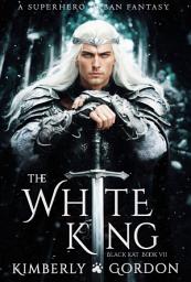 Icon image The White King: A Superhero Urban Fantasy