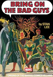 Icon image Bring on the Bad Guys: Origins of the Marvel Comics Villains