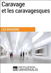Icon image Caravage et les caravagesques: Les Dossiers d'Universalis