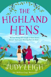 Icon image The Highland Hens: The uplifting, feel-good read from MILLION COPY BESTSELLER Judy Leigh