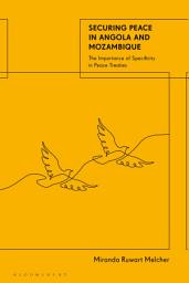 Icon image Securing Peace in Angola and Mozambique: The Importance of Specificity in Peace Treaties