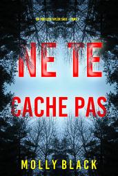 Icon image Ne Te Cache Pas (Un thriller Taylor Sage – Tome 7)