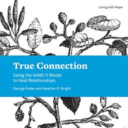 Icon image True Connection: Using the NAME IT Model to Heal Relationships