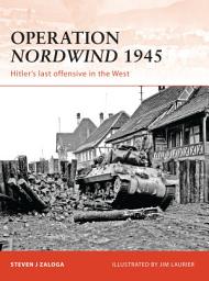 Icon image Operation Nordwind 1945: Hitlers last offensive in the West
