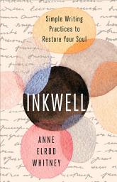 Icon image Inkwell: Simple Writing Practices to Restore Your Soul