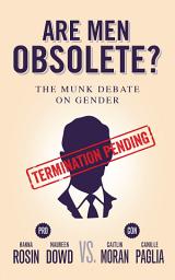 Icon image Are Men Obsolete?: The Munk Debate on Gender