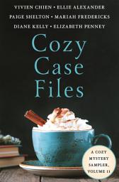 Icon image Cozy Case Files, A Cozy Mystery Sampler, Volume 11