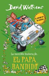 Icon image La increíble historia de... - El papá bandido