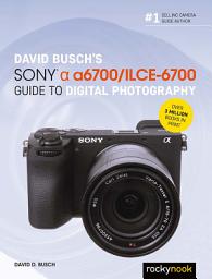 Icon image David Busch’s Sony Alpha a6700/ILCE-6700 Guide to Digital Photography