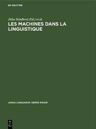 Icon image Les machines dans la linguistique: Colloque international sur la mécanisation et l'automation des recherches linguistiques