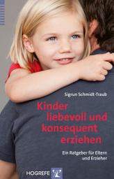 Icon image Kinder liebevoll und konsequent erziehen: Ein Ratgeber für Eltern und Erzieher
