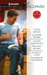 Icon image La prueba de papá - Una carta de amor - La prueba de ser princesa