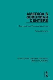 Icon image America's Suburban Centers: The Land Use-Transportation Link