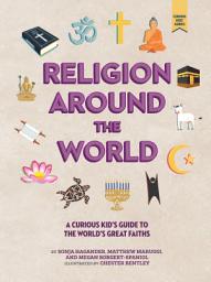 Icon image Religion around the World: A Curious Kid's Guide to the World's Great Faiths