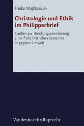 Icon image Christologie und Ethik im Philipperbrief: Studien zur Handlungsorientierung einer frühchristlichen Gemeinde in paganer Umwelt